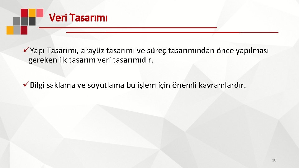 Veri Tasarımı üYapı Tasarımı, arayüz tasarımı ve süreç tasarımından önce yapılması gereken ilk tasarım