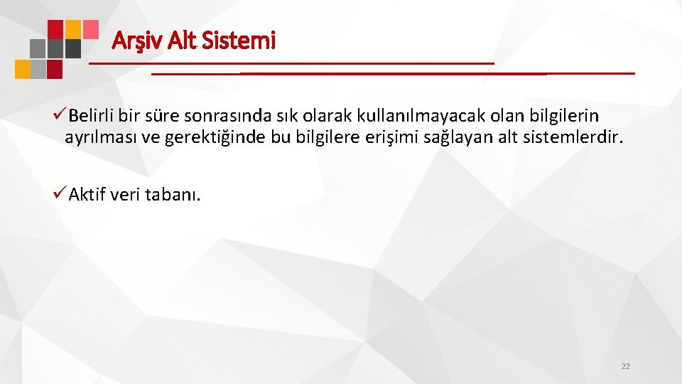 Arşiv Alt Sistemi üBelirli bir süre sonrasında sık olarak kullanılmayacak olan bilgilerin ayrılması ve