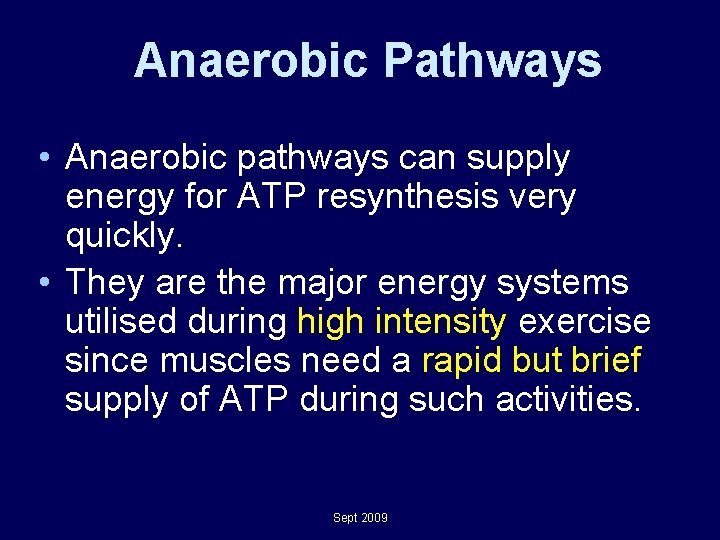 Anaerobic Pathways • Anaerobic pathways can supply energy for ATP resynthesis very quickly. • Anaerobic Pathways • Anaerobic pathways can supply energy for ATP resynthesis very quickly. •
