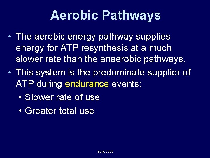 Aerobic Pathways • The aerobic energy pathway supplies energy for ATP resynthesis at a Aerobic Pathways • The aerobic energy pathway supplies energy for ATP resynthesis at a
