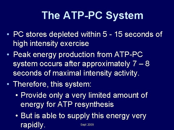 The ATP-PC System • PC stores depleted within 5 - 15 seconds of high The ATP-PC System • PC stores depleted within 5 - 15 seconds of high