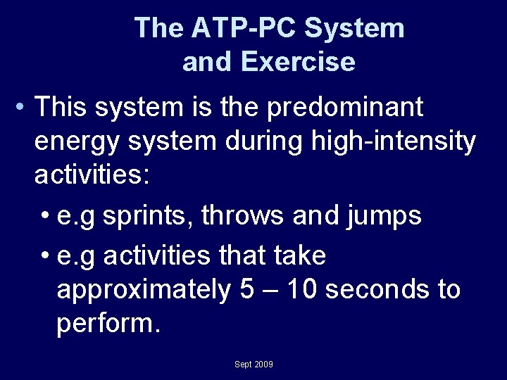 The ATP-PC System and Exercise • This system is the predominant energy system during The ATP-PC System and Exercise • This system is the predominant energy system during