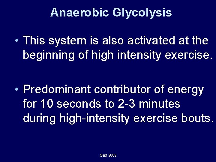 Anaerobic Glycolysis • This system is also activated at the beginning of high intensity Anaerobic Glycolysis • This system is also activated at the beginning of high intensity