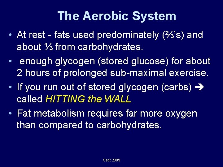 The Aerobic System • At rest - fats used predominately (⅔’s) and about ⅓ The Aerobic System • At rest - fats used predominately (⅔’s) and about ⅓