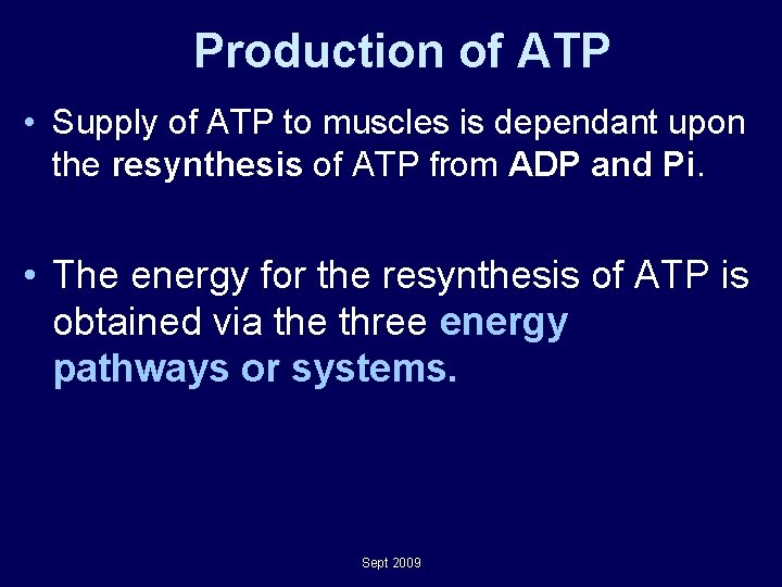 Production of ATP • Supply of ATP to muscles is dependant upon the resynthesis Production of ATP • Supply of ATP to muscles is dependant upon the resynthesis