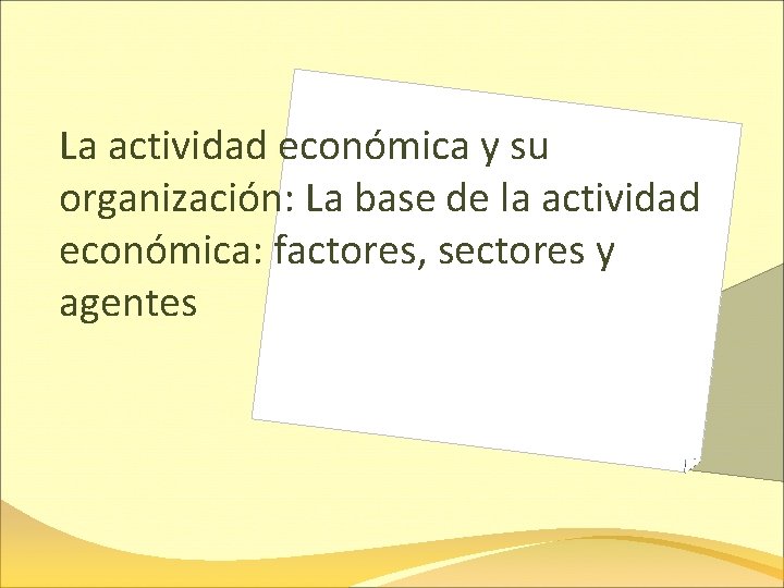 La actividad económica y su organización: La base de la actividad económica: factores, sectores
