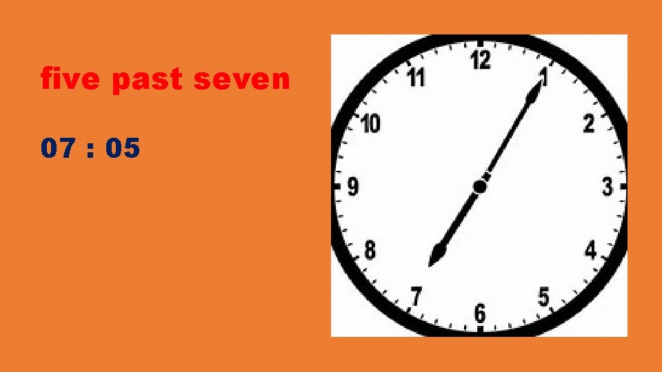 five past seven 07 : 05 five past seven 07 : 05