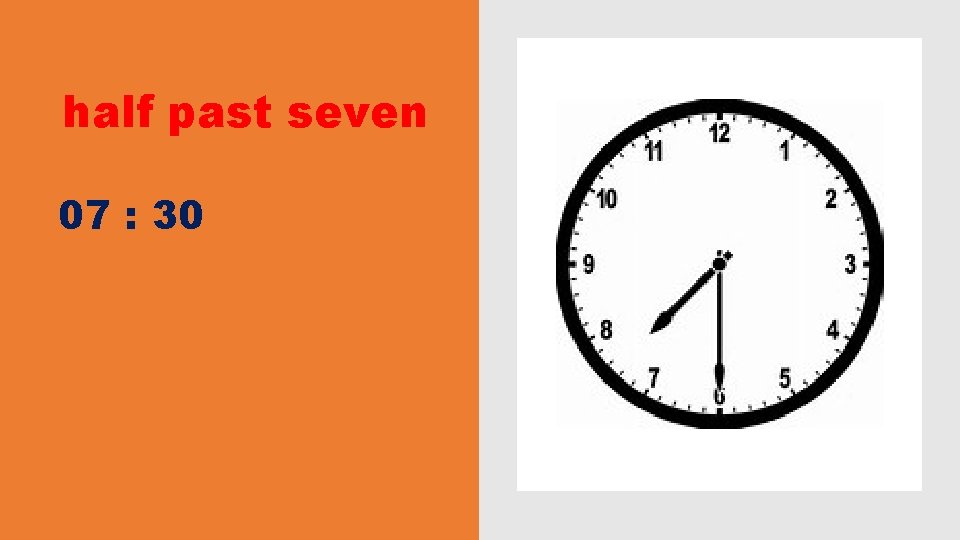 half past seven 07 : 30 half past seven 07 : 30