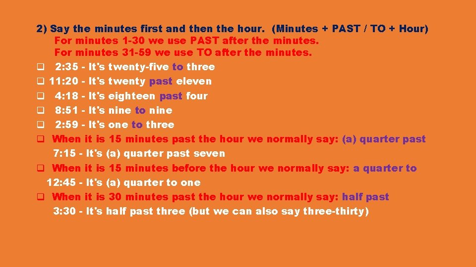 2) Say the minutes first and then the hour. (Minutes + PAST / TO 2) Say the minutes first and then the hour. (Minutes + PAST / TO