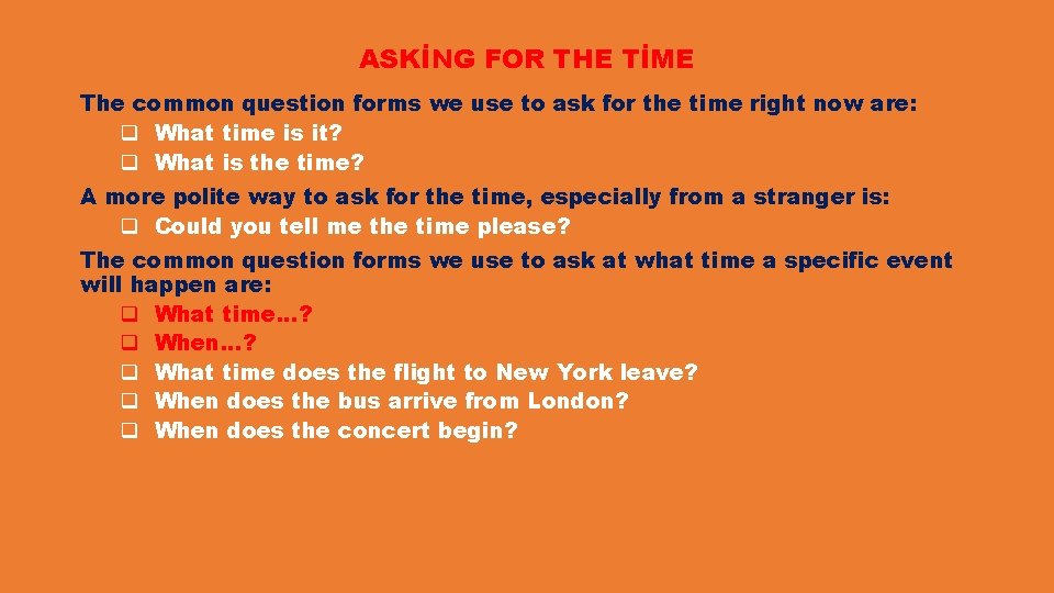 ASKİNG FOR THE TİME The common question forms we use to ask for the ASKİNG FOR THE TİME The common question forms we use to ask for the