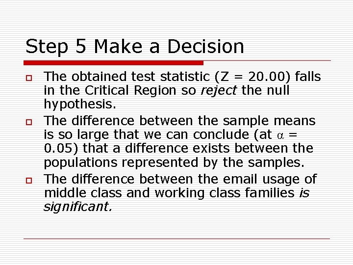 Step 5 Make a Decision o o o The obtained test statistic (Z =