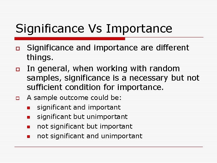 Significance Vs Importance o o o Significance and importance are different things. In general,