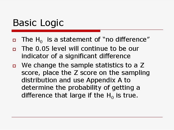 Basic Logic o o o The H 0 is a statement of “no difference”