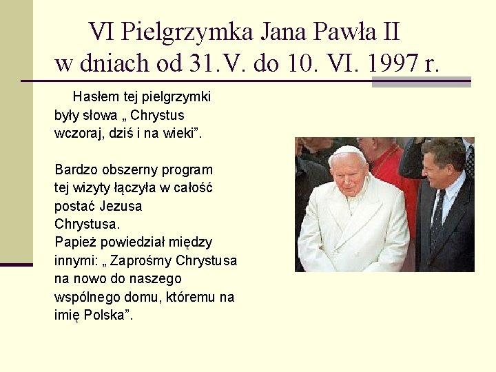 VI Pielgrzymka Jana Pawła II w dniach od 31. V. do 10. VI. 1997