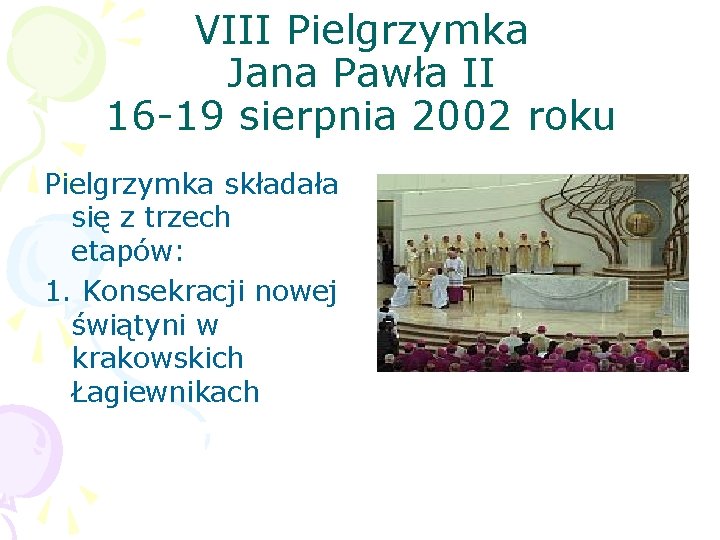 VIII Pielgrzymka Jana Pawła II 16 -19 sierpnia 2002 roku Pielgrzymka składała się z