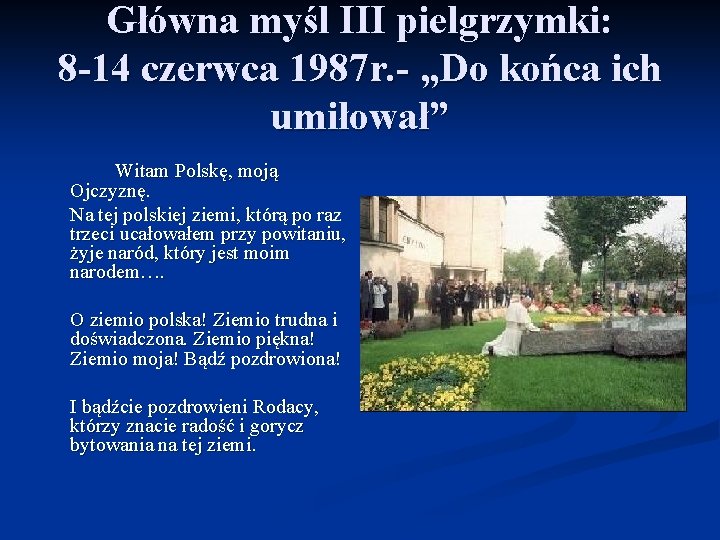 Główna myśl III pielgrzymki: 8 -14 czerwca 1987 r. - „Do końca ich umiłował”