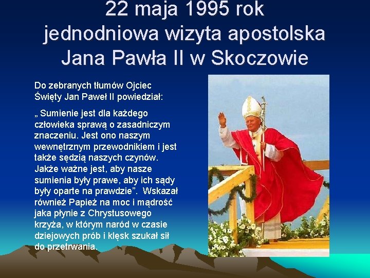 22 maja 1995 rok jednodniowa wizyta apostolska Jana Pawła II w Skoczowie Do zebranych