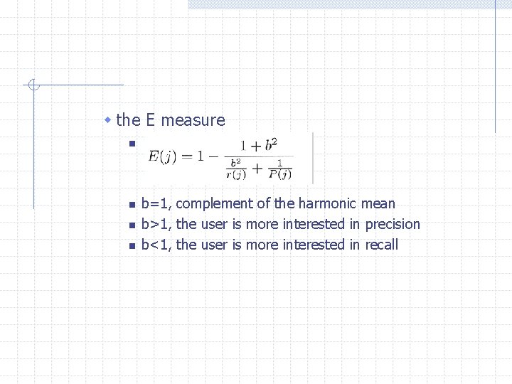 w the E measure n n b=1, complement of the harmonic mean b>1, the