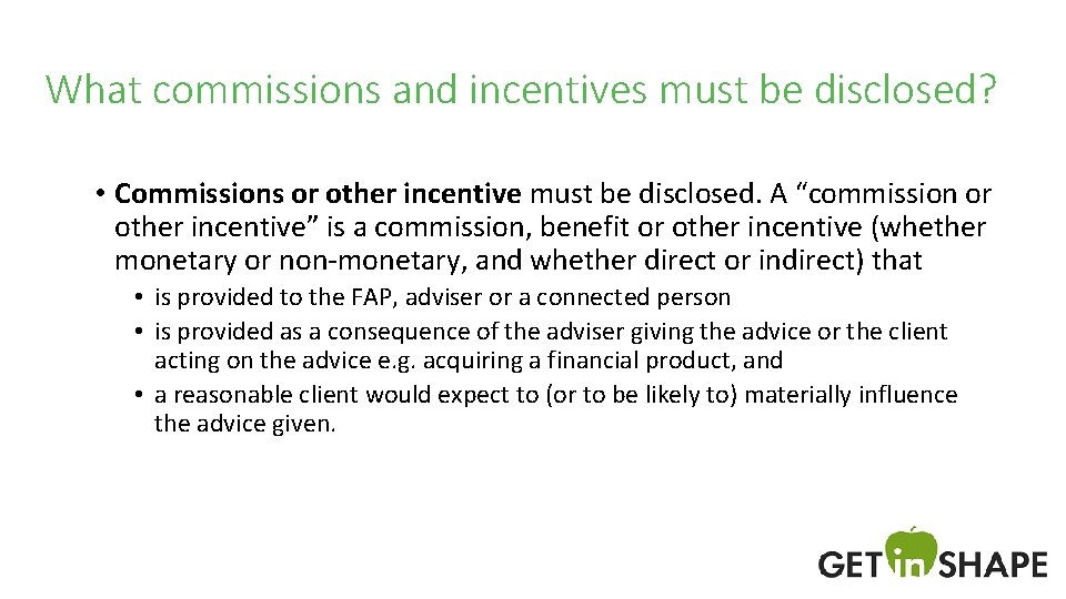 What commissions and incentives must be disclosed? • Commissions or other incentive must be