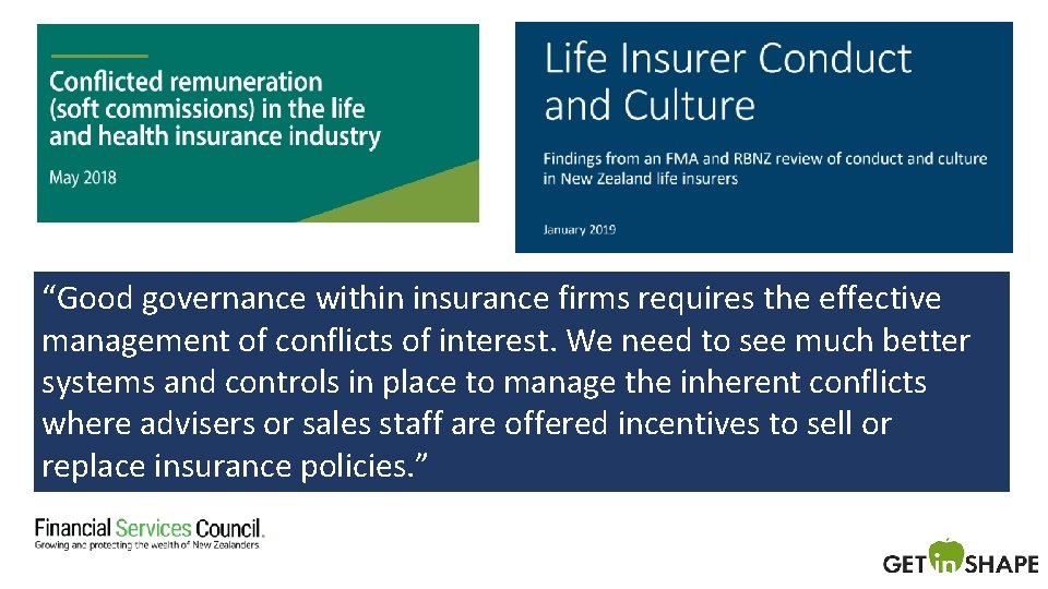 “Good governance within insurance firms requires the effective management of conflicts of interest. We