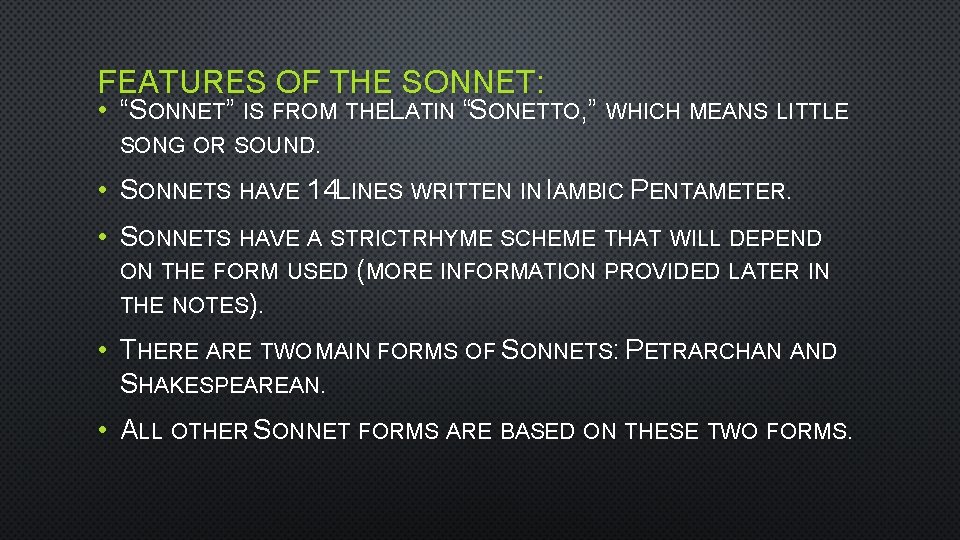 FEATURES OF THE SONNET: • “SONNET” IS FROM THELATIN “SONETTO, ” WHICH MEANS LITTLE