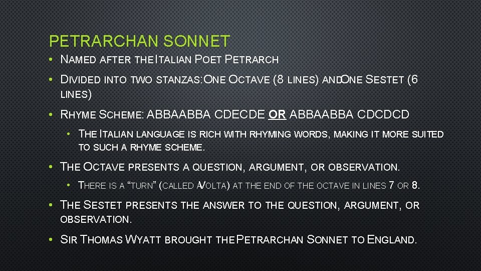 PETRARCHAN SONNET • NAMED AFTER THE ITALIAN POET PETRARCH • DIVIDED INTO TWO STANZAS: