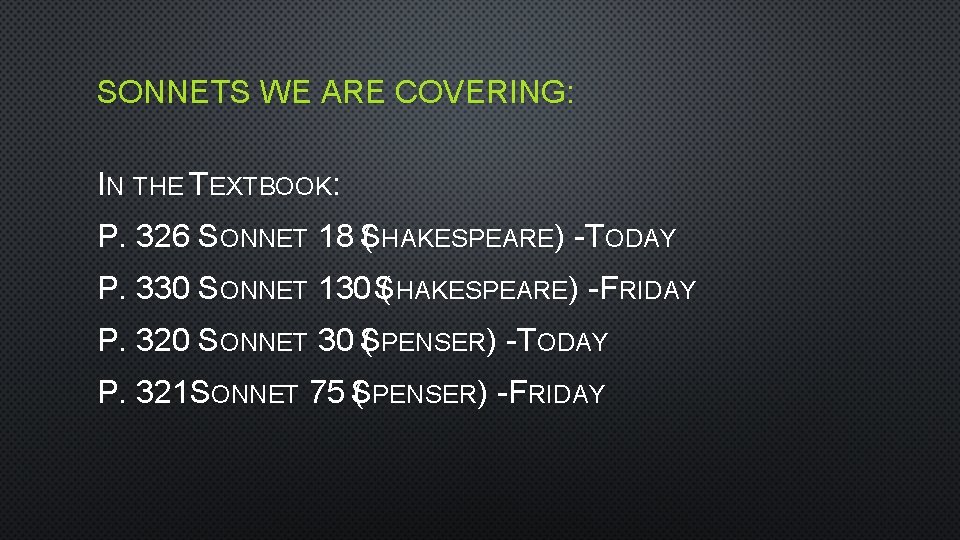 SONNETS WE ARE COVERING: IN THE TEXTBOOK: P. 326 SONNET 18 S ( HAKESPEARE)