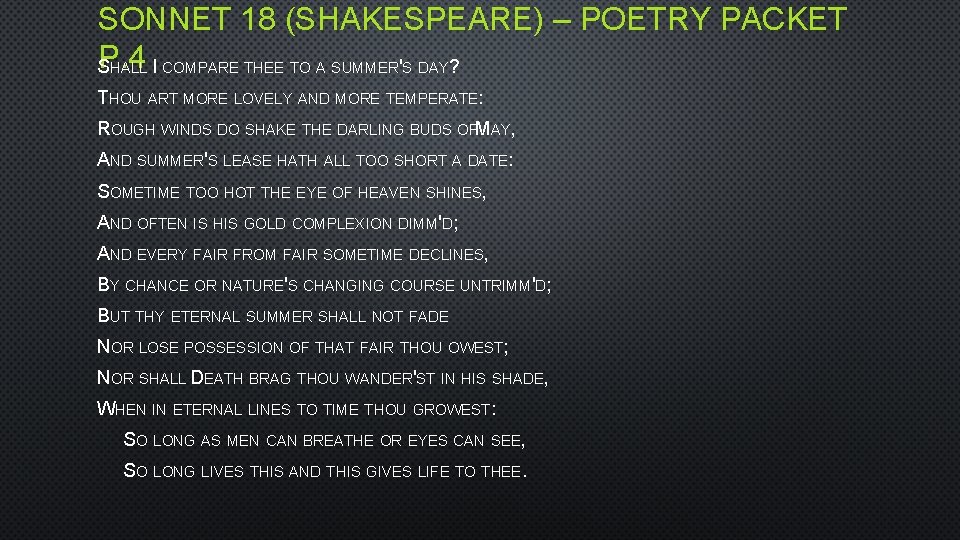 SONNET 18 (SHAKESPEARE) – POETRY PACKET P. 4 S HALL I COMPARE THEE TO