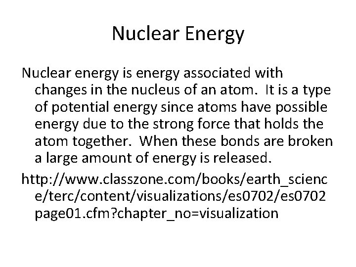 Nuclear Energy Nuclear energy is energy associated with changes in the nucleus of an Nuclear Energy Nuclear energy is energy associated with changes in the nucleus of an