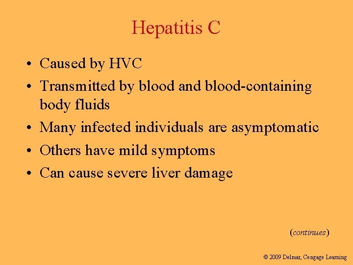 Hepatitis C • Caused by HVC • Transmitted by blood and blood-containing body fluids