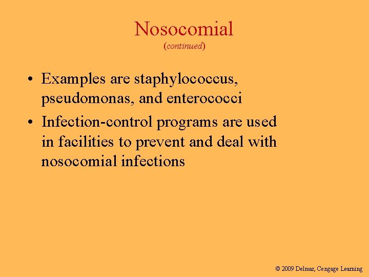 Nosocomial (continued) • Examples are staphylococcus, pseudomonas, and enterococci • Infection-control programs are used