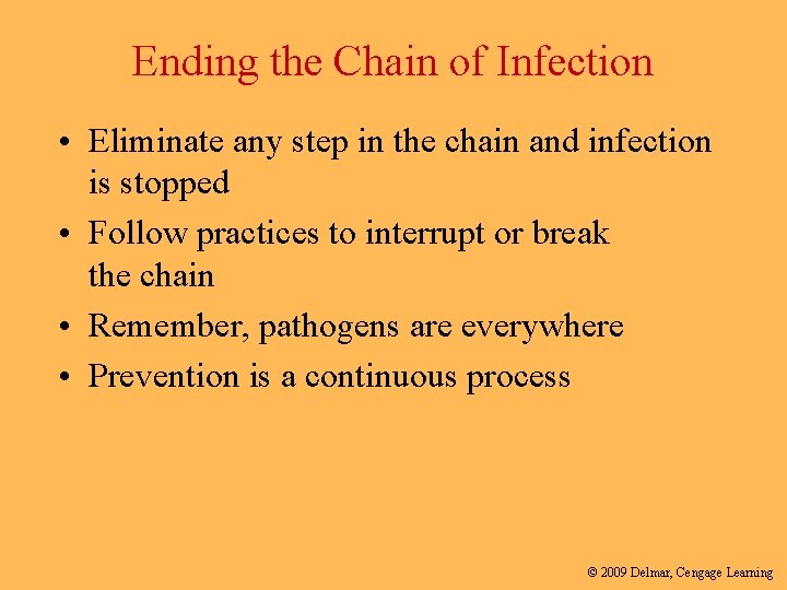 Ending the Chain of Infection • Eliminate any step in the chain and infection