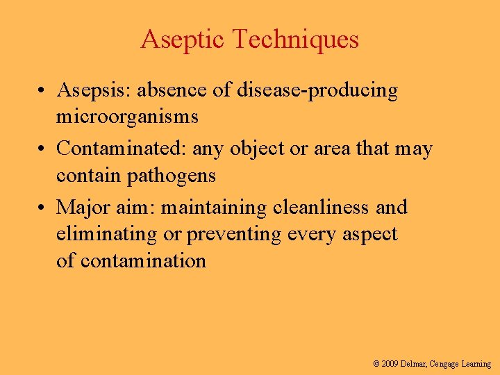 Aseptic Techniques • Asepsis: absence of disease-producing microorganisms • Contaminated: any object or area