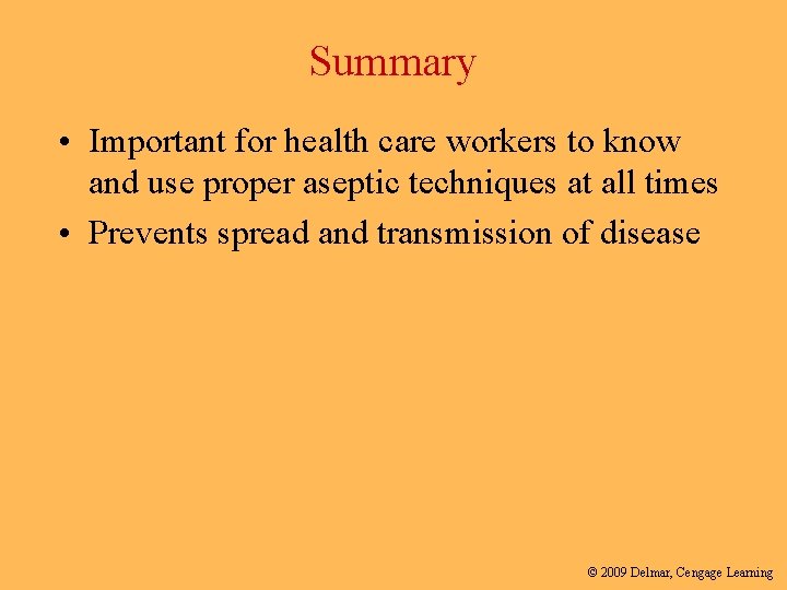 Summary • Important for health care workers to know and use proper aseptic techniques