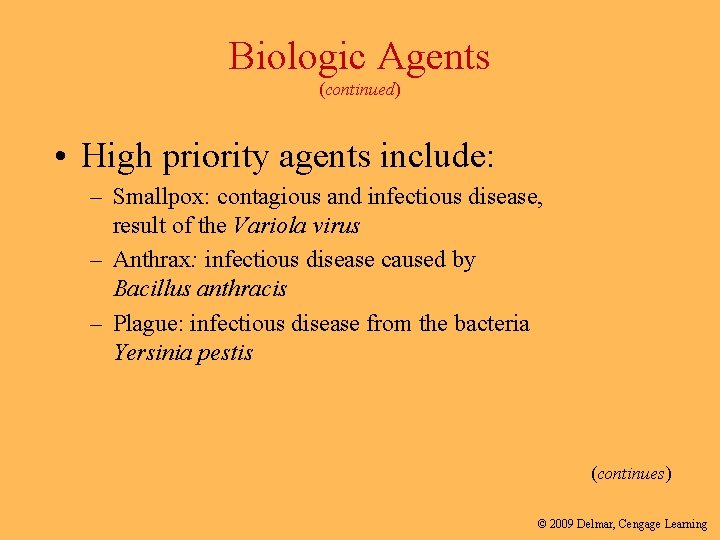 Biologic Agents (continued) • High priority agents include: – Smallpox: contagious and infectious disease,