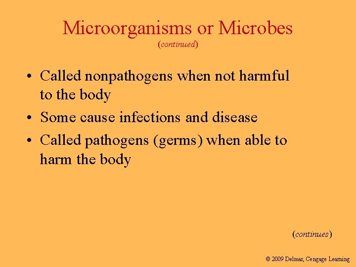 Microorganisms or Microbes (continued) • Called nonpathogens when not harmful to the body •