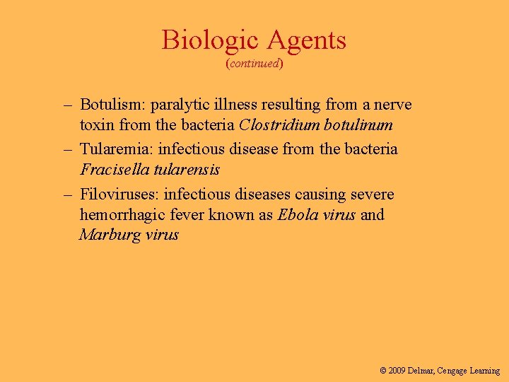 Biologic Agents (continued) – Botulism: paralytic illness resulting from a nerve toxin from the