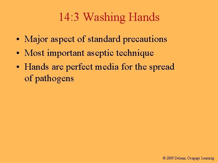 14: 3 Washing Hands • Major aspect of standard precautions • Most important aseptic