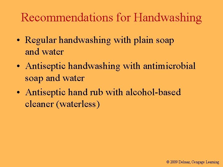 Recommendations for Handwashing • Regular handwashing with plain soap and water • Antiseptic handwashing