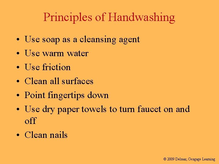 Principles of Handwashing • • • Use soap as a cleansing agent Use warm