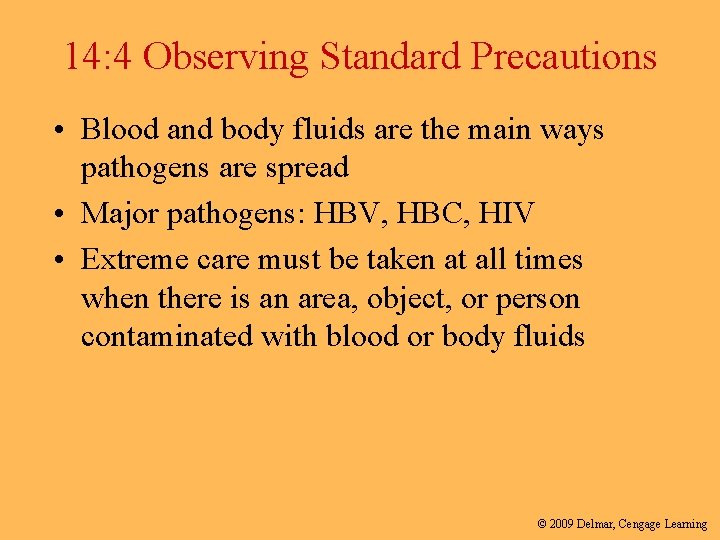14: 4 Observing Standard Precautions • Blood and body fluids are the main ways