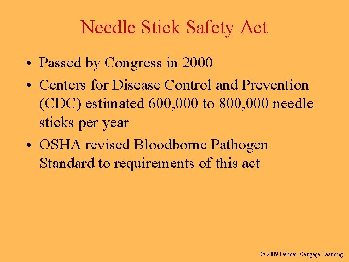 Needle Stick Safety Act • Passed by Congress in 2000 • Centers for Disease