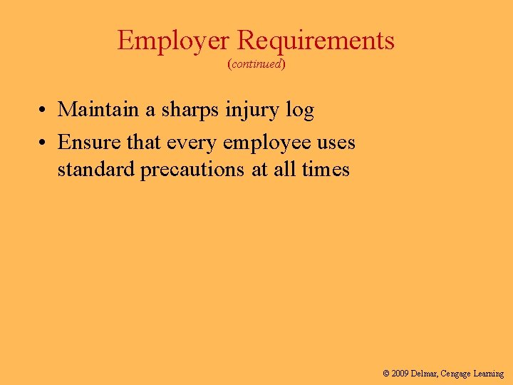 Employer Requirements (continued) • Maintain a sharps injury log • Ensure that every employee