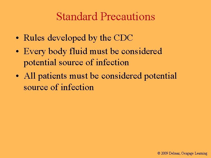 Standard Precautions • Rules developed by the CDC • Every body fluid must be
