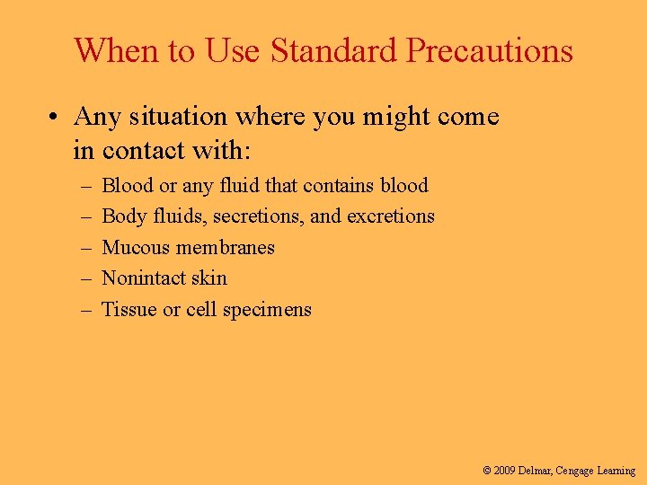 When to Use Standard Precautions • Any situation where you might come in contact