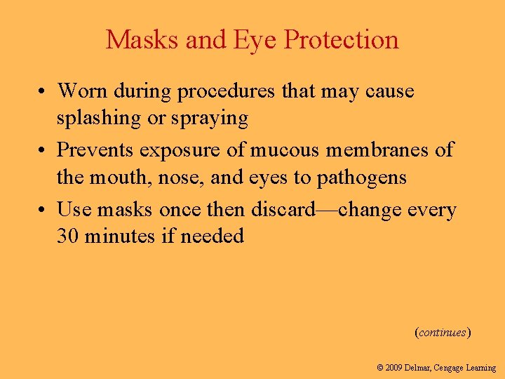 Masks and Eye Protection • Worn during procedures that may cause splashing or spraying