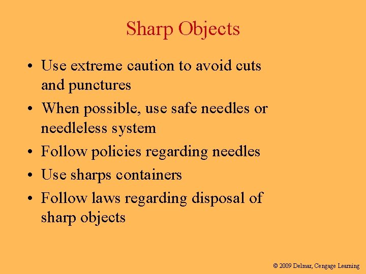 Sharp Objects • Use extreme caution to avoid cuts and punctures • When possible,