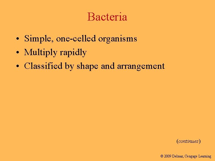 Bacteria • Simple, one-celled organisms • Multiply rapidly • Classified by shape and arrangement