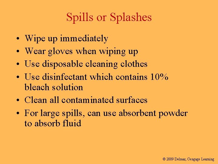 Spills or Splashes • • Wipe up immediately Wear gloves when wiping up Use