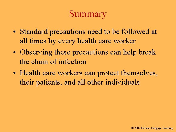 Summary • Standard precautions need to be followed at all times by every health
